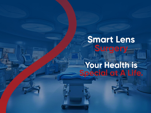 Smart Lens (Intraocular Lens) Surgery